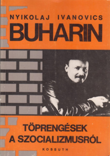 Nyikolaj Ivanovics Buharin - Tprengsek a szocializmusrl