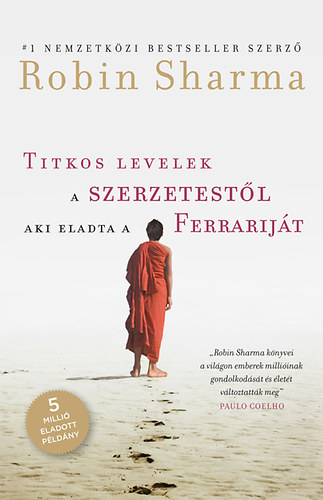 Robin Sharma - Titkos levelek a szerzetest�l, aki eladta a Ferrarij�t