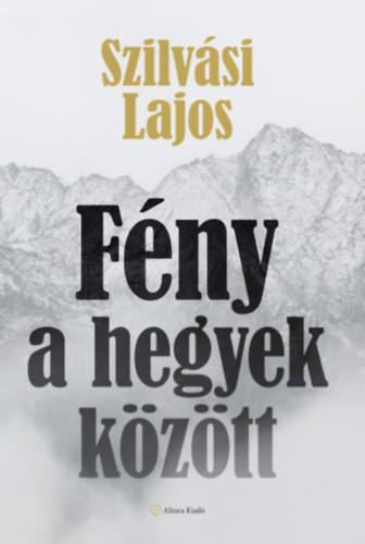 Szilv�si Lajos - F�ny a hegyek k�z�tt - N�gr�di T�rt�net -