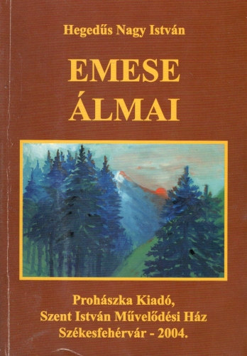Hegedűs Nagy István - Emese álmai