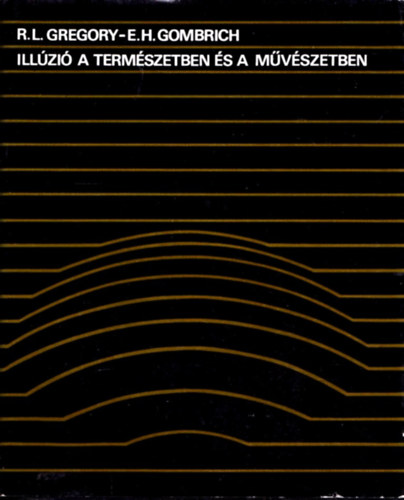 R.L.-Gombrich, E.H. Gregory - Illzi a termszetben s a mvszetben