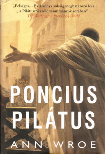 Ann Wroe; - Poncius Piltus