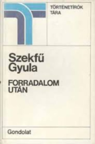 Szekf Gyula - Forradalom utn