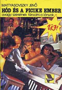 Mattyasovszky Jen� - H�d �s a picike ember (avagy szeretnek t�ncolni a l�nyok)