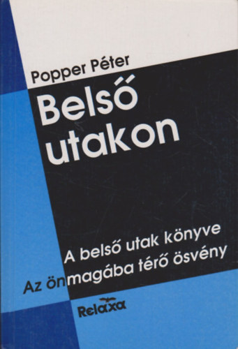 Popper Pter - Bels utakon: A bels utak knyve - Az nmagba tr svny
