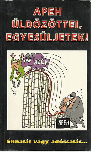 Szerk: Szerdahelyi Szabolcs - APEH üldözöttei, egyesüljetek!