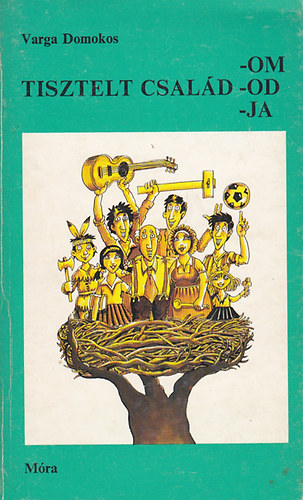 Varga Domokos - Tisztelt Családom, -od, -ja
