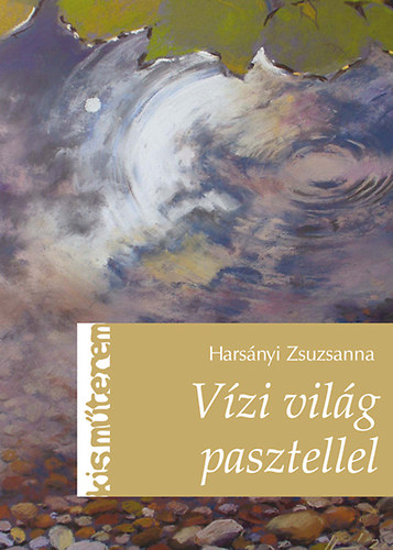 Harsnyi Zsuzsanna - Vzi vilg pasztellel