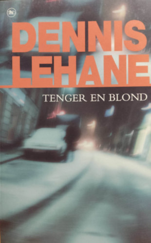 Dennis Lehane - Tenger en blond (The House of Books)