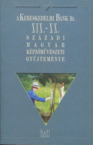 A Kereskedelmi Bank Rt. XIX.-XX. szzadi magyar kpzmvszeti gyjtemnye