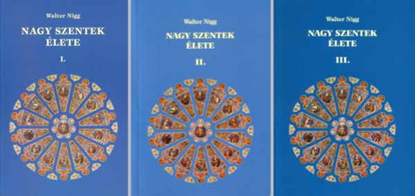 Walter Nigg - Nagy szentek �lete I-III.