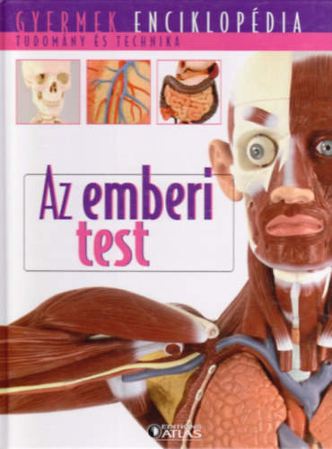 Michel Gounot - Az emberi test (Tudomny s technika - Gyermek enciklopdia)