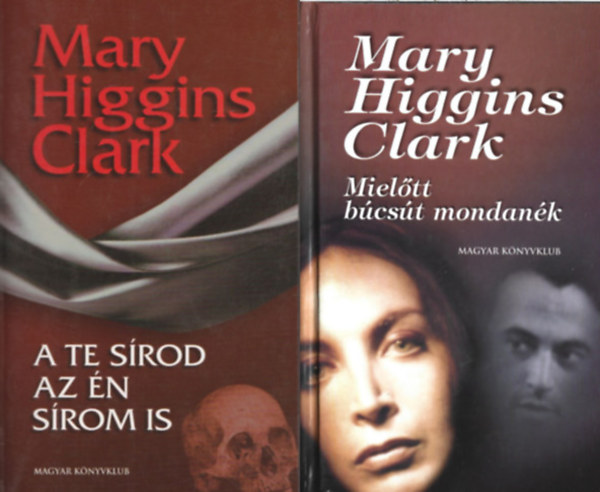 Mary Higgins Clark - 2 m: A te srod az n srom is + Mieltt bcst mondank