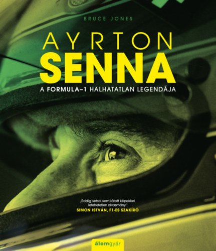 Bruce Jones - Ayrton Senna - A Formula-1 halhatatlan legend�ja