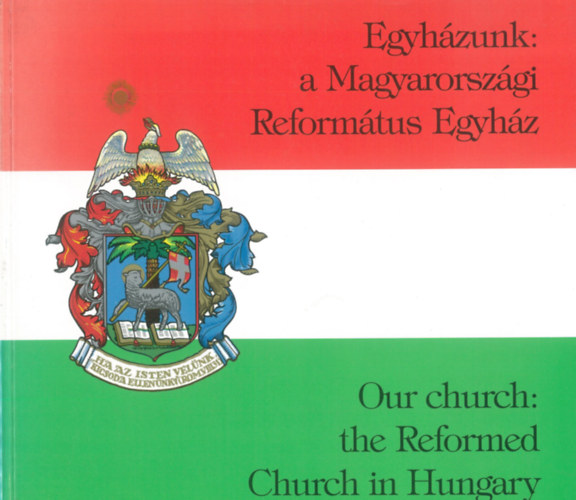 Egyh�zunk: a Magyarorsz�gi Reform�tus Egyh�z