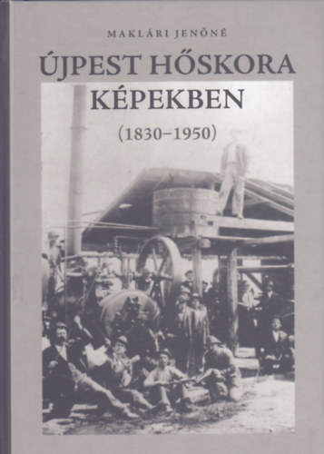 Makl�ri Jen�n� - �jpest h�skora k�pekben (1830-1950)