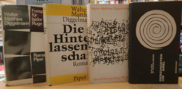 Walter Matthias Diggelmann - 4 db Walter Matthias Diggelmann: Die Hinter lassenschaft + Geschichten um Abel + Das Verhör des Harry Wind + Freispruch für Isidor Ruge