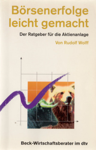 Von Rudolf Wolff - B�rsenerfolge leicht gemacht - Der Ratgeber f�r die Aktienanlage