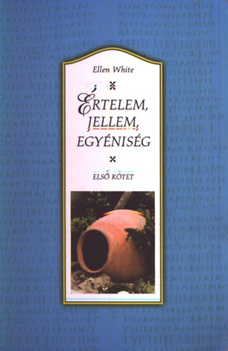 Ellen White - rtelem, jellem, egynisg I-II.