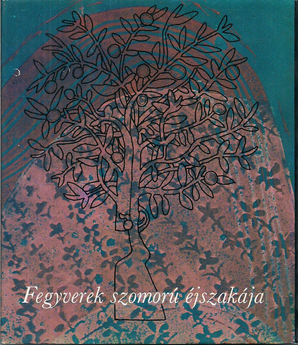 Fegyverek szomorú éjszakája (mai latin-amerikai költők)