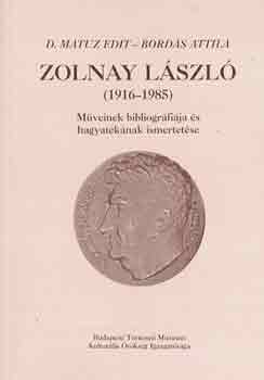 D. Matuz Edit-Bordás Attila - Zolnay László (1916-1985)műveinek bibliográfiája és hagyatékának ismer