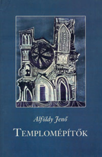 Alföldy Jenő - Templomépítők - Költők, könyvek, versek