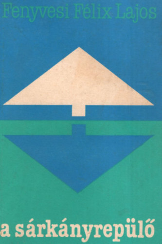 Fenyvesi F�lix Lajos - A s�rk�nyrep�l�