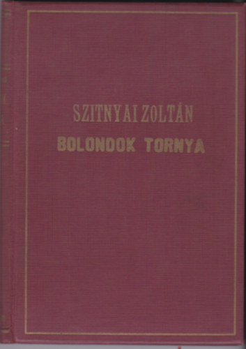 Szitnyai Zoltn - Bolondok tornya