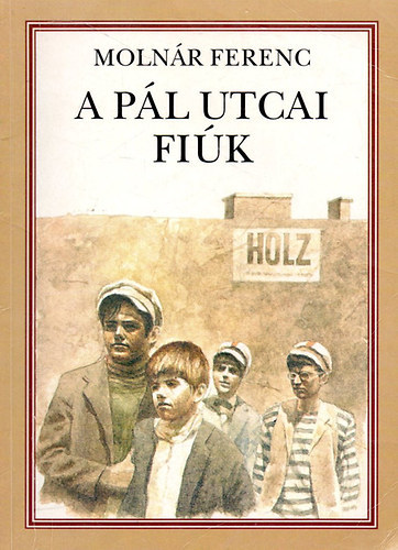 Molnár Ferenc - A Pál utcai fiúk