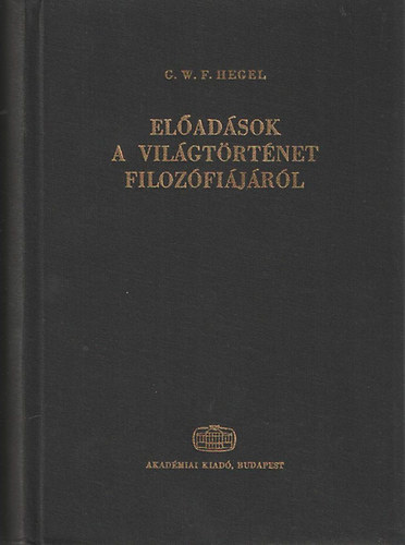 G. W. F. Hegel - Eladsok a vilgtrtnet filozfijrl