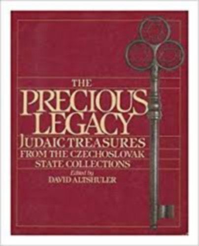 David \ Altschuler (editor) - The precious legacy: Judaic treasures from the cheshoslovak state...