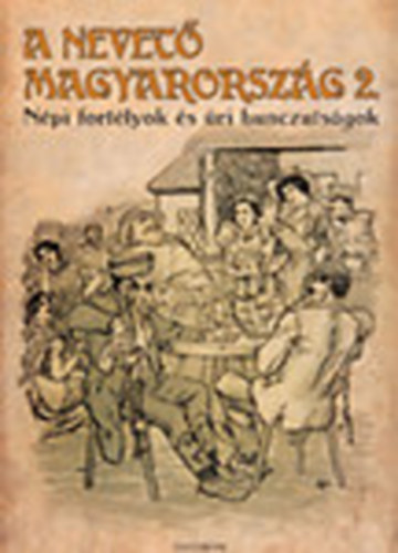 Gracza Gyrgy (sszell.) - A nevet Magyarorszg II. - Npi fortlyok s ri hunczutsgok (Reprint)