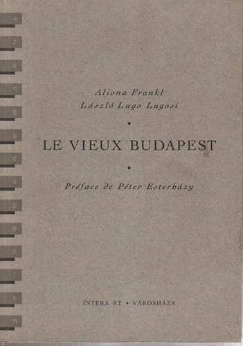 Pter  Esterhzy (szerk.) - Le vieux Budapest