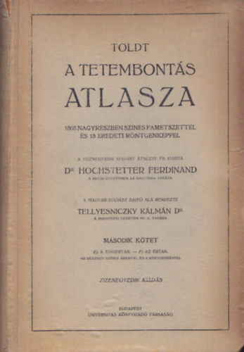 Dr. Toldt Tellyesniczky Klmn - Toldt  A tetembonts atlasza II. (Zsigertan, rtan)