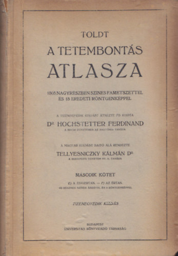 Dr. Toldt Tellyesniczky K�lm�n - Toldt  A tetembont�s atlasza II. (Zsigertan, �rtan)