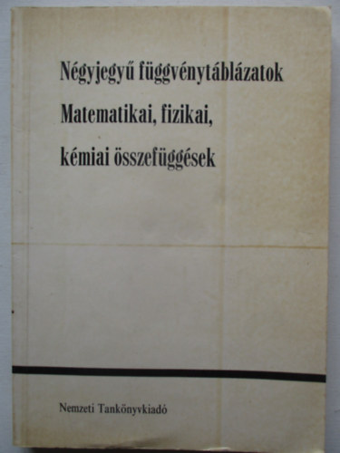 Matematikai, fizikai, k�miai �sszef�gg�sek - N�gyjegy� f�ggv�nyt�bl�zatok