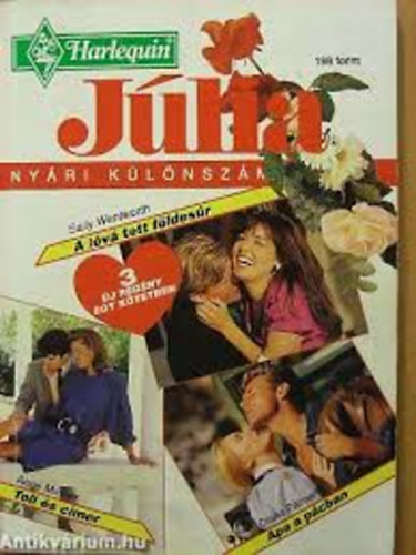 Sally Wentworth; Anne Mather; Diana Palmer - A lóvá tett földesúr - Toll és címer - Apa a pácban (Júlia nyári különszám)