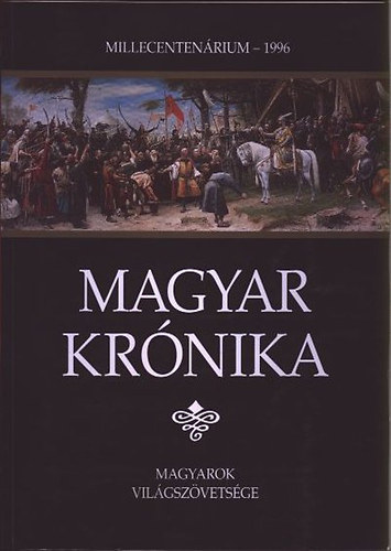 Török József; Löblin Judit (szerk.) - Magyar Krónika - Millecentenárium 1996