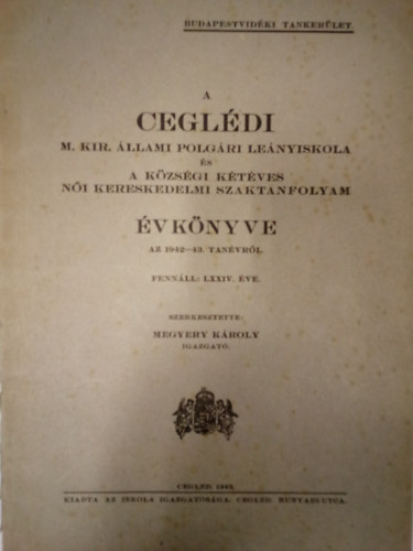 Megyery Kroly szerk. - A Cegldi M. Kir. llami Polgri Lenyiskola s a Kzsgi Ktves Ni Kereskedelmi Szaktanfolyam vknyve az 1942-43.  tanvrl