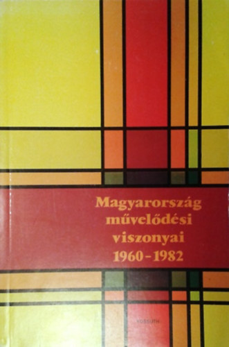 Barta Barnab�s  (szerk.) - Magyarorsz�g m�vel�d�si viszonyai 1960-1982