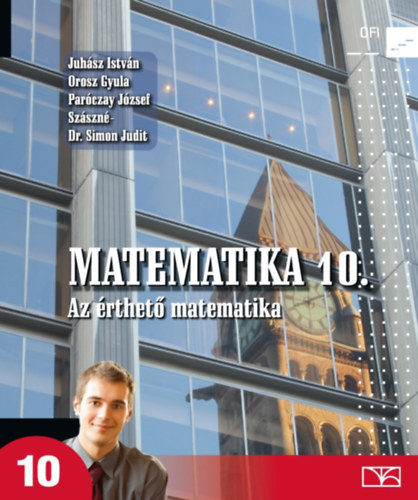 Juhsz I.; Orosz Gy.; Parczay J.; Szszn S. J - Matematika 10. - Az rthet matematika