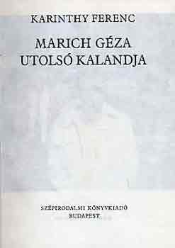 Karinthy Ferenc - Marich G�za utols� kalandja