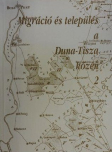 Juhsz Antal  (szerk.) - Migrci s telepls a Duna-Tisza kzn 2.