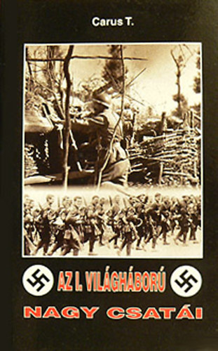 Carus T. - Az I. vil�gh�bor� nagy csat�i