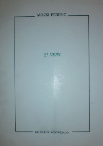 Mózsi Ferenc - 21 vers