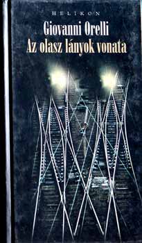 Giovanni Orelli - Az olasz l�nyok vonata