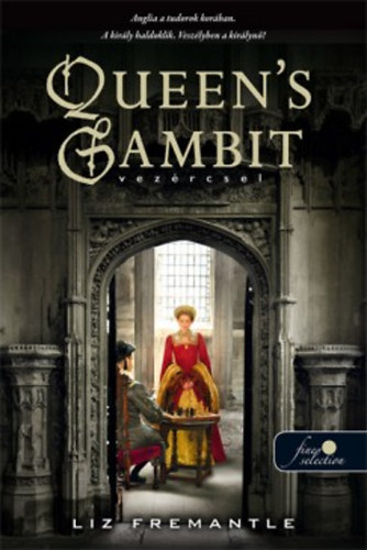 Elizabeth Fremantle - Vez�rcsel - Queen's Gambit (Tudor-tril�gia 1.)