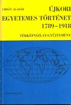 Urbn Aladr - jkori egyetemes trtnet 1789-1918. Trkpvzlat-gyjtemny