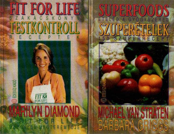 Michael Van Straten Marilyn Diamond - Fit for Life szakcsknyv - Testkontroll receptek + Szupertelek - teled a gygyszered - 150 szuperrecept (2 db)