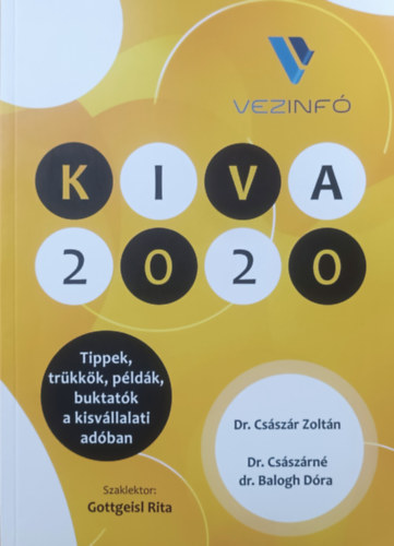 Dr. Dr. Cs�sz�rn� dr. Balogh D�ra Cs�sz�r Zolt�n - KIVA 2020 - Tippek, tr�kk�k, p�ld�k, buktat�k, a kisv�llalati ad�ban